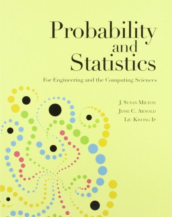 Probability and Statistics (Asia Adaptation): For Engineering and the Computing Sciences (Asia Higher Education Mathematics and Statistics Statistics & Probability)