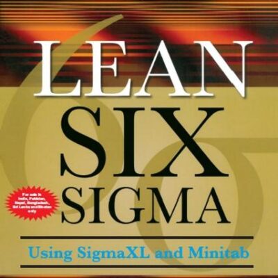 Lean Six Sigma Using SigmaXL and Minitab