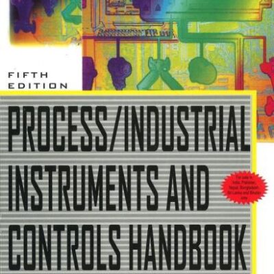 PROCESS INDUSTRIAL INSTRUMENTS AND CONTROLS HANDBOOK, 5TH EDITION