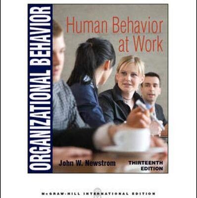 ORGANIZATIONAL BEHAVIOR HUMAN BEHAVIOR AT WORK 13ED (IE) (PB 2011)