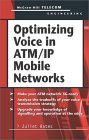Optimizing Voice in ATM/IP Mobile Networks (McGraw-Hill Telecom. Engineering)