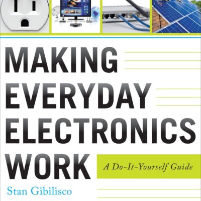 Making Everyday Electronics Work: A Do-It-Yourself Guide
