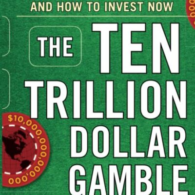 TEN TRILLION DOLLAR GAMBLE: THE COMING DEFICIT DEBACLE AND HOW TO INVEST NOW: HOW DEFICIT EC