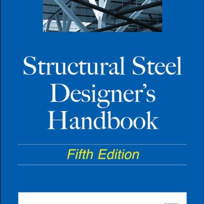 STRUCTURAL STEEL DESIGNERS HANDBOOK, 5TH EDITION