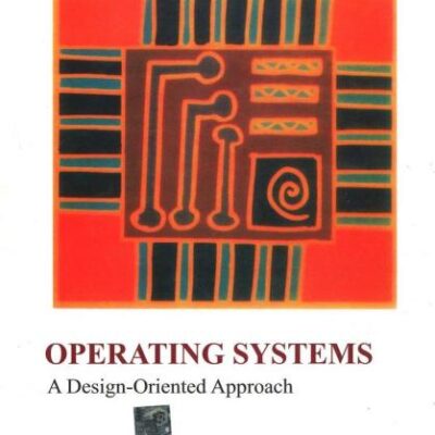 OPERATING SYSTEM : A DESIGN-ORIENTED APPROACH