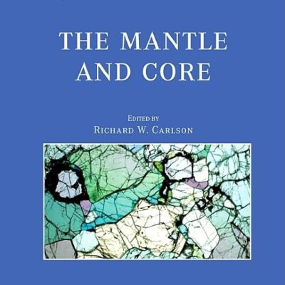 The Mantle and Core: Treatise on Geochemistry, Second Edition, Volume 2: Treatise on Geochemistry,Volume 2