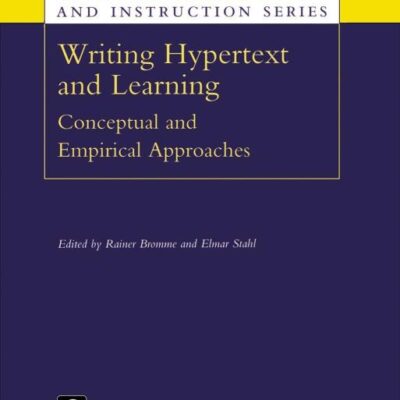 Writing Hypertext and Learning: Conceptual and Empirical Approaches: 10 (Advances in Learning and Instruction Series)