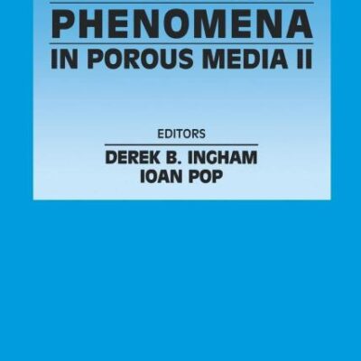 Transport Phenomena in Porous Media II