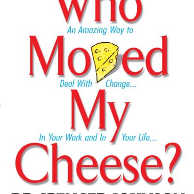Who Moved My Cheese