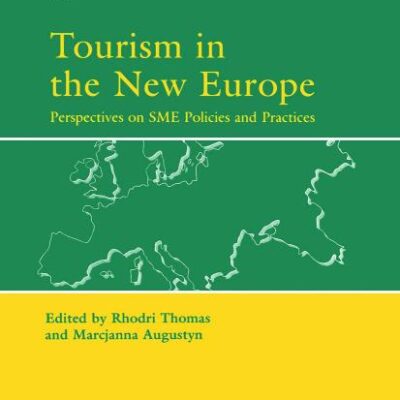 Tourism in the New Europe: Perspectives on SME Policies And Practices (Advances in Tourism Research)