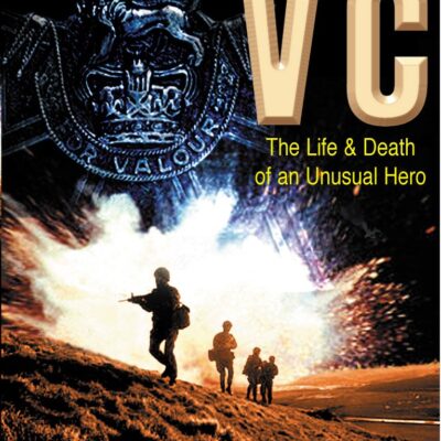 H Jones VC: The Life & Death of an Unusual Hero