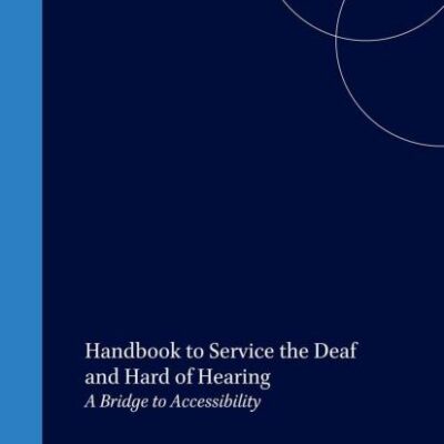 Handbook to Service the Deaf and Hard of Hearing: A Bridge to Accessibility