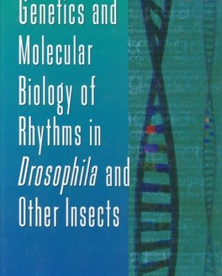 Genetics and Molecular Biology of Rhythms in Drosophila and Other Insects: Volume 48 (Advances in Genetics)
