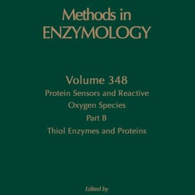 Protein Sensors and Reactive Oxygen Species, Part B: Thiol Enzymes and Proteins: Volume 348 (Methods in Enzymology)