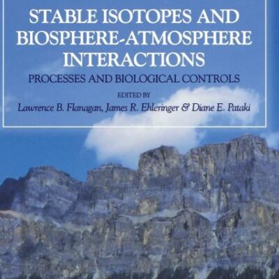 Stable Isotopes and Biosphere - Atmosphere Interactions: Processes and Biological Controls (Physiological Ecology)