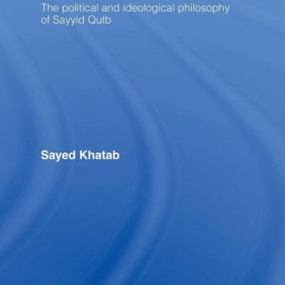 The Power of Sovereignty: The Political And Ideological Philosophy of Sayyid Qutb