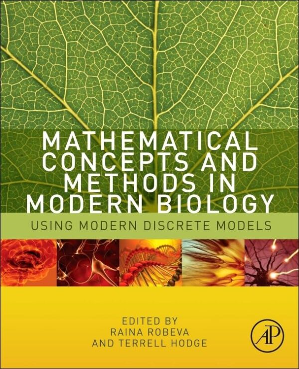 Mathematical Concepts And Methods In Modern Biology: Using Modern Discrete Models