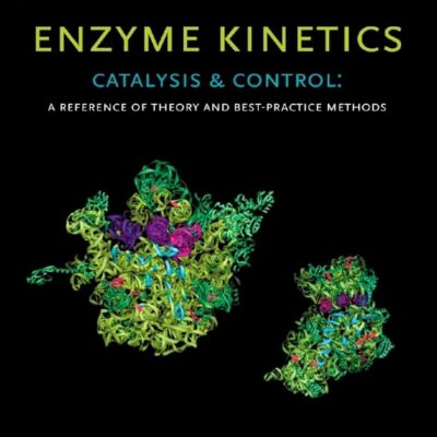 ENZYME KINETICS CATALYSIS & CONTROL: A REFERENCE OF THEORY AND BEST-PRACTICE METHODS