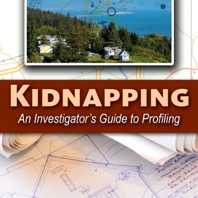 Kidnapping: An Investigator's Guide to Profiling