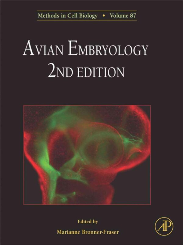 Avian Embryology: Volume 87 (Methods in Cell Biology)