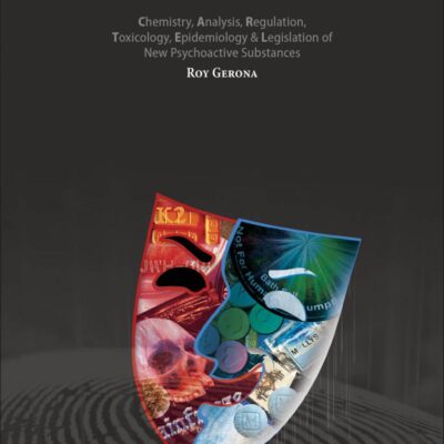 Designer Drugs: Chemistry, Analysis, Regulation, Toxicology, Epidemiology & Legislation of New Psychoactive Substances (Emerging Issues in Analytical Chemistry)