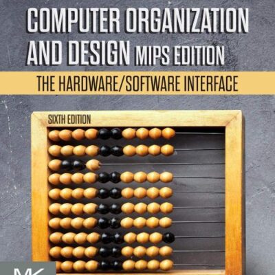COMPUTER ORGANIZATION AND DESIGN MIPS EDITION : THE HARDWARE/SOFTWARE INTERFACE, 6TH EDITION