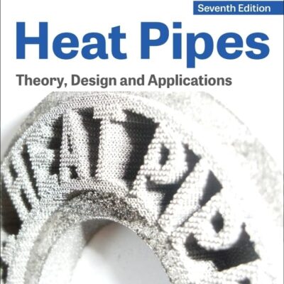 Heat Pipes: Theory, Design and Applications