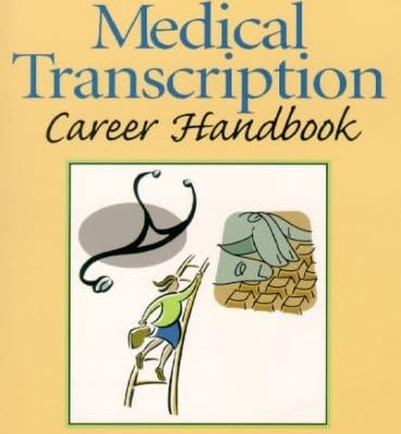 THE MEDICAL TRANSCRIPTION CAREER HANDBOOK
