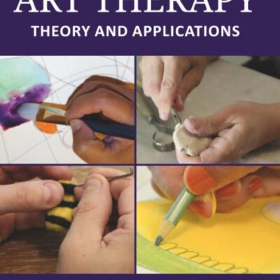 Foundations of Art Therapy: Theory and Applications