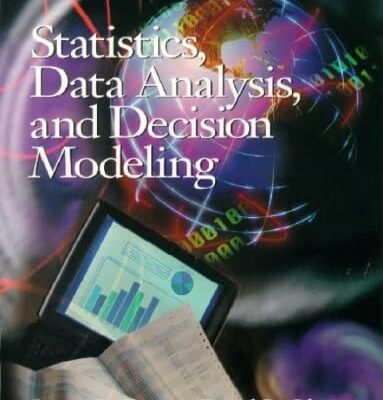Statistics, Data Analysis, and Decision Modeling