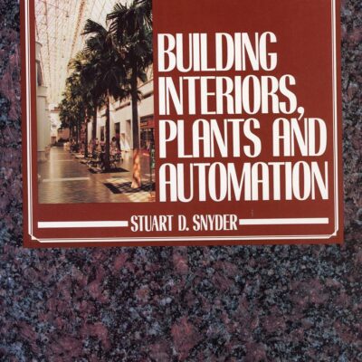 Building Interiors: Automated, Precision, Micro-Irrigation Systems, a Guide for Architects, Interior Designers, Engineers, Contractors, Interior Landscapers ...