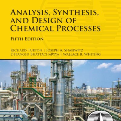 Analysis, Synthesis, and Design of Chemical Processes (International Series in the Physical and Chemical Engineering Sciences)