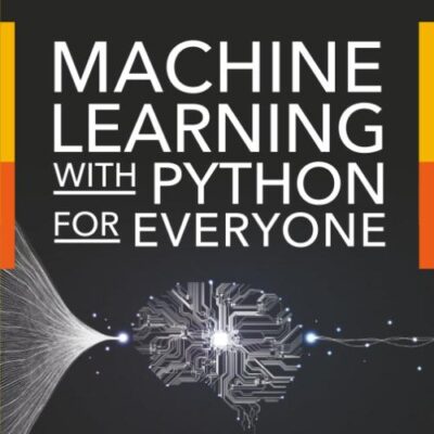 Machine Learning with Python for Everyone (Addison-Wesley Data & Analytics Series)