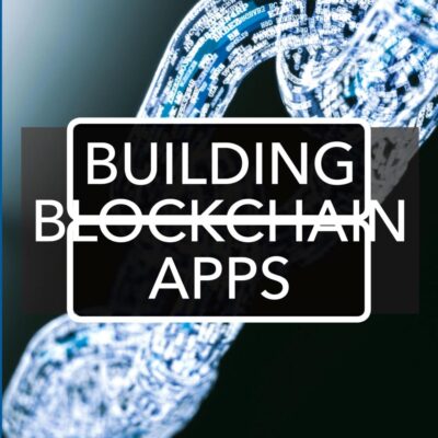 BUILDING BLOCKCHAIN APPS, 1ST EDITION