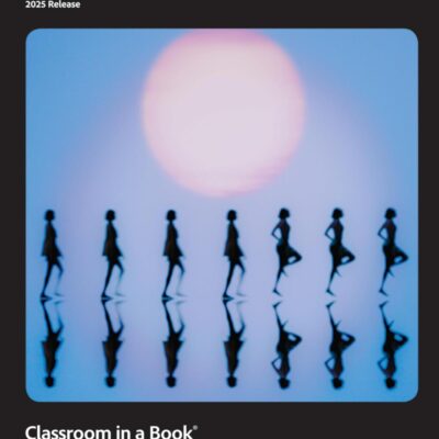 Adobe Premiere Pro: Classroom in a Book 2025 Release