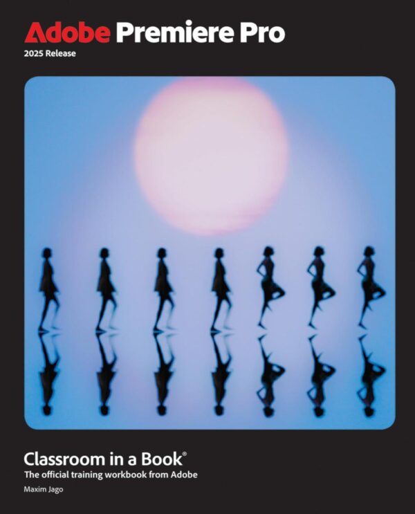 Adobe Premiere Pro: Classroom in a Book 2025 Release