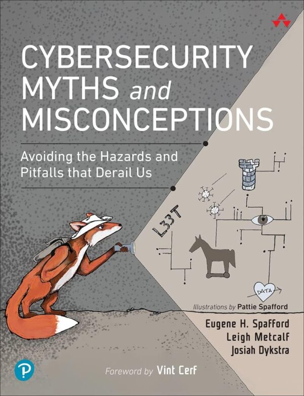 Cybersecurity Myths and Misconceptions: Avoiding the Hazards and Pitfalls That Derail Us