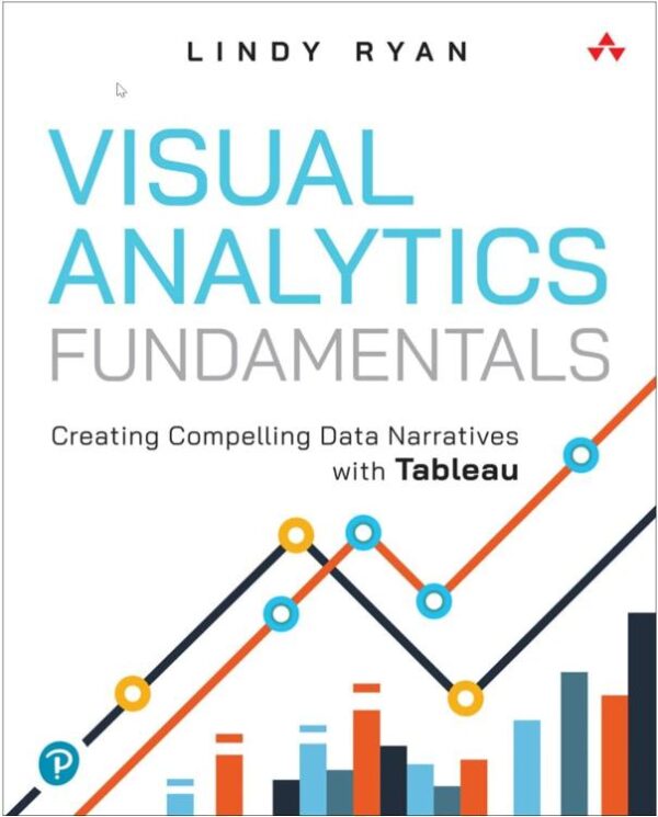 Visual Analytics Fundamentals: Creating Compelling Data Narratives With Tableau
