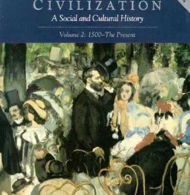 Western Civilization: A Social and Cultural History, Vol 2, 1500 - Present