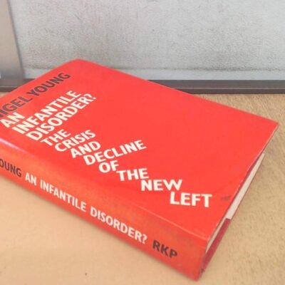 An Infantile DIsorder? The Crisis and Decline of the New Left