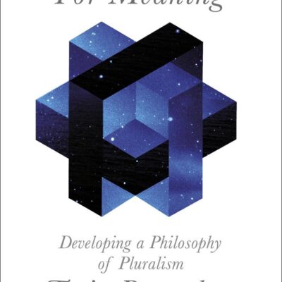 The Quest for Meaning: Developing a Philosophy of Pluralism