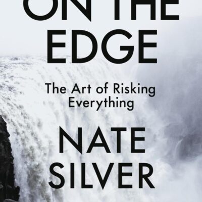 On the Edge: The Art of Risking Everything