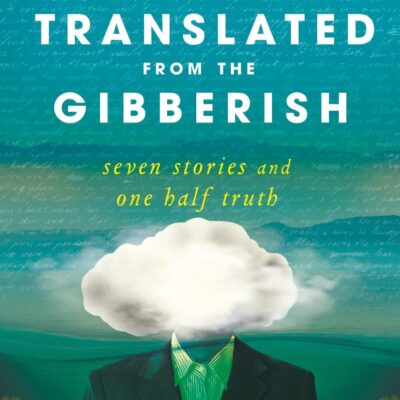 Translated from the Gibberish: Seven Sto