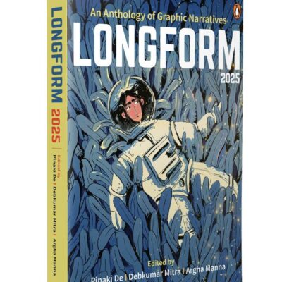 Longform 2025: An Anthology of Graphic Narratives | Imaginative Fiction for the New World | Dreamscapes, Dystopias & Thought Experiments in Short Stories