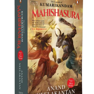 Mahishasura: The Legend of Kumarikandam by Anand Neelakantan, Bestselling Author of Asura | Epic Indian Mythology of the Fierce Battle Between Devi and Mahishasura