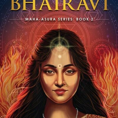 Bhairavi: Maha-Asura Series Book 2 | By the Bestselling Author of Mrityunjay: Maha-Asura Series Book 2 | By Parakh Om Bhatt, the Bestselling Author of Mrityunjay