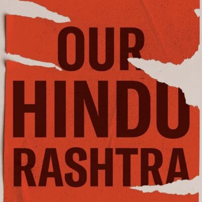 Our Hindu Rashtra: What It Is. How We Got Here