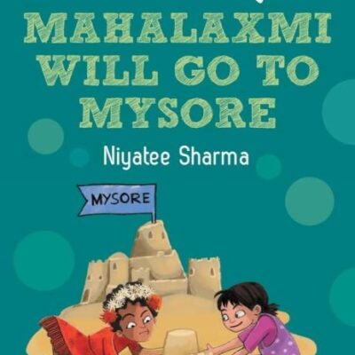 Mahalaxmi Will Go to Mysore (hOle book): A compelling chapter book based on how friendship overcomes social differences | Perfect for 7+ years