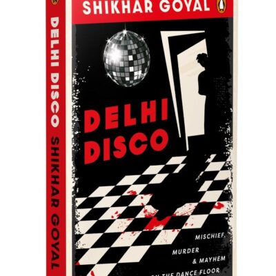 Delhi Disco: Mischief, Murder and Mayhem on the Dance Floor | A Fast-Paced Indian Crime Thriller | Set in Delhi’s Nightlife, Packed with Dark Secrets, Twisted Romance & Quirky Chaos
