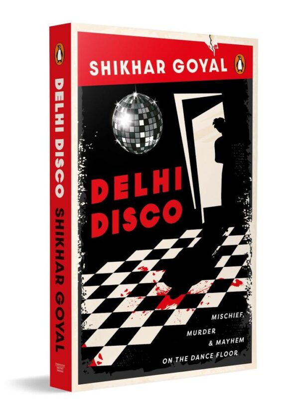Delhi Disco: Mischief, Murder and Mayhem on the Dance Floor | A Fast-Paced Indian Crime Thriller | Set in Delhi’s Nightlife, Packed with Dark Secrets, Twisted Romance & Quirky Chaos